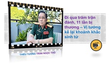 Đi qua trăm trận đánh 11 lần bị thương – Vị tướng kể lại khoảnh khắc sinh tử