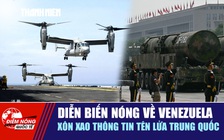 Tiêu điểm quốc tế ngày 25.12: Diễn biến nóng về Venezuela | Xôn xao thông tin tên lửa Trung Quốc