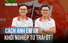 Khởi nghiệp từ trái ớt, anh em song sinh 9X đồng hành cùng nông dân Hà Nha