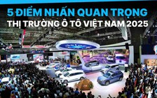 Thị trường ô tô Việt Nam năm 2025 có gì đáng chú ý?