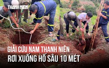 Nghẹt thở giải cứu nam thanh niên rơi xuống hố sâu 10 mét khi đi làm rẫy
