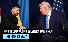 Hội đàm Tổng thống Trump - Zelensky kết quả ra sao?