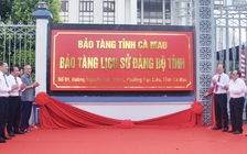 Cà Mau thành lập Bảo tàng lịch sử Đảng bộ tỉnh