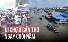 Cần Thơ: Nhộn nhịp phiên chợ truyền thống ngày cuối năm