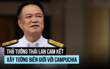 Thủ tướng Thái Lan cam kết xây tường ngăn biên giới với Campuchia
