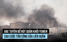 UAE rút quân khỏi Yemen sau vụ không kích của liên minh Ả Rập Xê Út