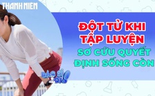 Người trẻ đột tử khi tập luyện: Vài phút sơ cứu quyết định sống còn