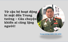 Từ cậu bé hoạt động bí mật đến trung tướng - câu chuyện khiến ai cũng lặng người