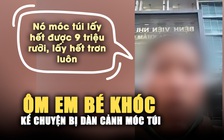 Xác minh vụ ôm em bé khóc nức nở trước Bệnh viện Nhi Đồng 2