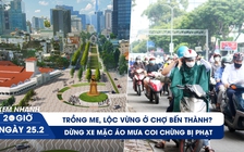 Xem nhanh 20h ngày 25.2: Trồng me, lộc vừng ở chợ Bến Thành? | Dừng xe mặc áo mưa coi chừng bị phạt