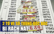 Xuất hiện 2 tờ vé số trúng độc đắc bị rách nát: Đại lý nói gì?