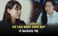 Rạng rỡ như nữ tân binh ở ‘đất thép’ Quảng Trị