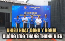 Vui mừng được Trung ương Đoàn hỗ trợ xây nhà ngay đầu Tháng Thanh niên