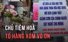 Chủ tiệm hoa tố hàng xóm vô ơn: Ngã ngửa loạt tình tiết xoay chuyển 180 độ