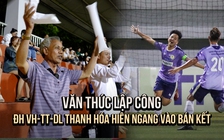 Cháu lập công đưa đội bóng Thanh Hóa vào bán kết, chú vỡ òa trên khán đài