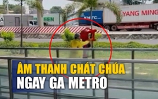 Làm rõ vụ bảo vệ ga metro và tài xế đánh nhau