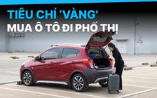 5 tiêu chí 'vàng' khi chọn mua ô tô đi phố