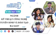 TƯ VẤN TRỰC TUYẾN: Ngành kỹ thuật công nghệ tuyển sinh và đào tạo ra sao?