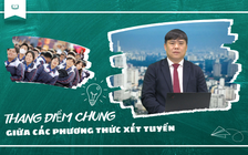 Quy chế tuyển sinh ĐH, CĐ năm 2025: Lưu ý về thang điểm chung giữa các phương thức xét tuyển