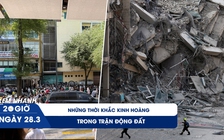 Xem nhanh 20h ngày 28.3: Người dân ở TP.HCM hoảng hốt; Myanmar rung chuyển, Bangkok là vùng thảm họa động đất