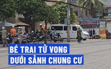 Phát hiện bé trai tử vong dưới sảnh chung cư ở quận Tân Phú
