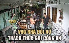 Điều tra vụ nhóm người xông vào nhà dân đòi nợ tại Đồng Nai