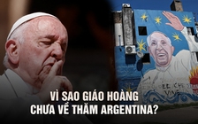 Giáo hoàng Francis vì sao chưa từng về thăm quê nhà Argentina?