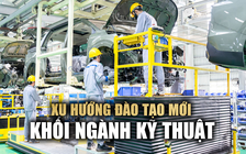 Xu hướng đào tạo mới trong khối ngành kỹ thuật