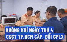 Người dân TP.HCM ùn ùn đi cấp, đổi bằng lái xe: Thủ tục có dễ dàng?