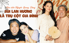 Đạo diễn Nguyễn Quang Dũng: Bùi Lan Hương là trụ cột gia đình