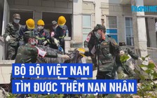 Bộ đội Việt Nam tìm kiếm được thêm nạn nhân trong đống đổ nát