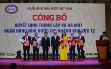 Ra mắt Ngân hàng nhà nước khu vực 12 tại khu vực tiềm năng thu hút vốn