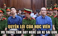 Vụ Trung tâm Dạy nghề lái xe Sài Gòn: Giải quyết quyền lợi cho học viên như thế nào?