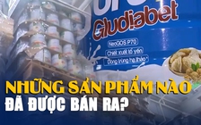 Choáng với đường dây sữa giả cho mẹ bầu, trẻ sinh non: Những sản phẩm đã được bán ra