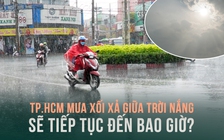 TP.HCM mưa xối xả giữa trời nắng, sẽ tiếp tục đến bao giờ?