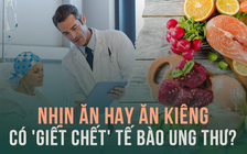 Có nên kiêng ăn để 'bỏ đói' tế bào ung thư?