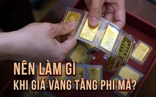 Giá vàng tăng theo phút, hơn 115 triệu/lượng: Mua vào, bán ra thế nào để 'chắc ăn'?