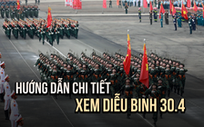Hướng dẫn xem diễu binh kỷ niệm 30.4