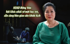NSND Hồng Vân bật khóc nhắc về một học trò, sẵn sàng bàn giao sân khấu kịch 

