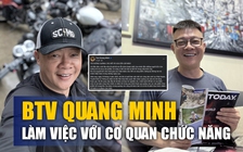 BTV Quang Minh: Muốn giải quyết khúc mắc dư luận, đã cung cấp tài liệu liên quan
