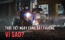 Nắng, mưa, giông sét giữa mùa khô: Thời tiết ngày càng bất thường?