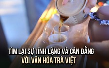 Chữa lành bằng… trà Việt