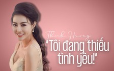Diễn viên Thanh Hương ‘Quỳnh búp bê’: Tôi đang thiếu tình yêu