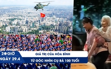 Xem nhanh 20h ngày 29.4: Giá trị của hòa bình từ góc nhìn cụ bà 100 tuổi | Gợi ý các điểm gửi xe ngày mai