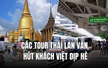 Du lịch Thái Lan: Nơi giảm nhẹ, nơi vẫn hút khách Việt bất chấp lo ngại rung chấn