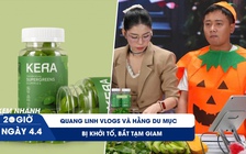 Xem nhanh 20h ngày 4.4: Quang Linh Vlogs và Hằng Du Mục bị khởi tố, bắt tạm giam