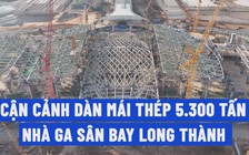 Mái thép 5.300 tấn của nhà ga sân bay Long Thành được nâng lên cao thế nào?