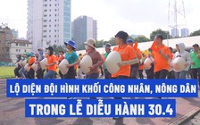 Công nhân, nông dân TP.HCM tạm gác công việc, nỗ lực luyện tập diễu hành 30.4