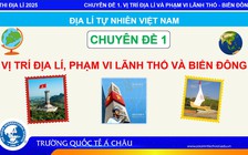BÍ QUYẾT ÔN THI THPT 2025 | Môn Địa lý | Chuyên đề 1 | Vị trí địa lý, phạm vi lãnh thổ và biển Đông