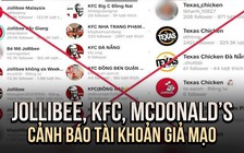 Jollibee, KFC cùng loạt thương hiệu cảnh báo về tài khoản giả mạo